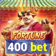 400 bet